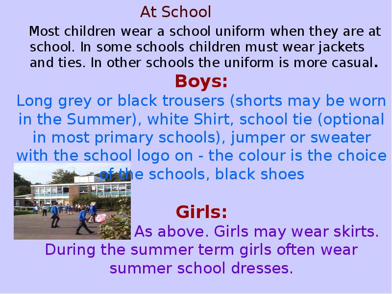 Most children wear a school uniform when they are at school. Most children wear a school uniform when they are at school.