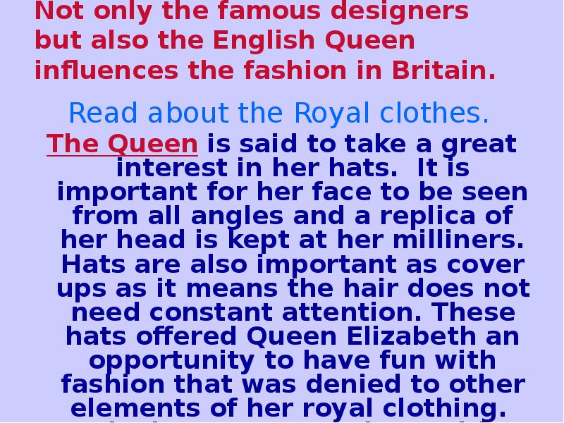 Not only the famous designers but also the English Queen influences Not only the famous designers but also the English Queen influences