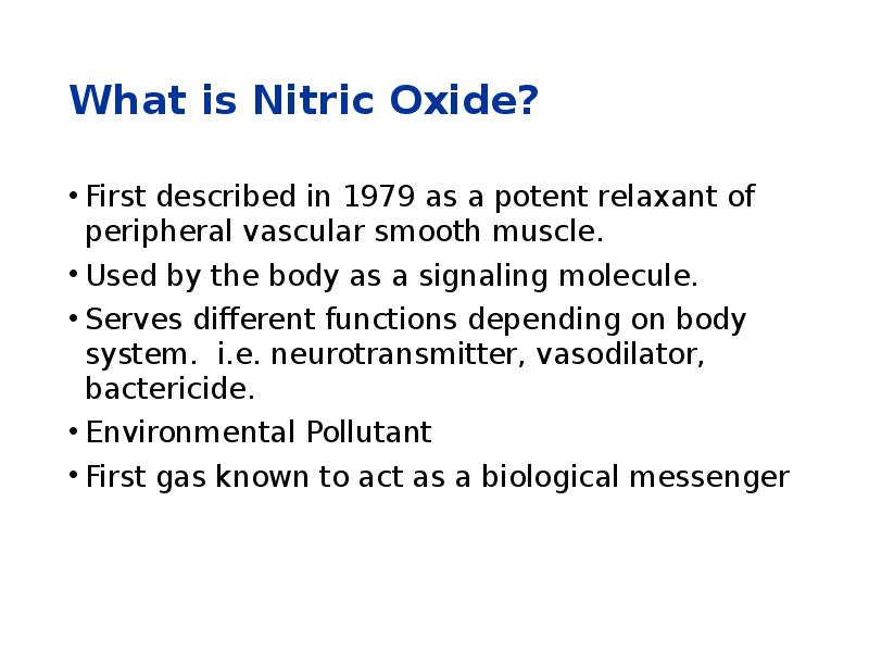 What is Nitric Oxide? First described in 1979 as a potent