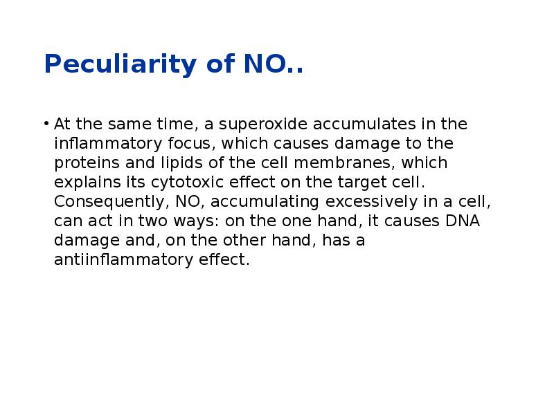 Peculiarity of NO.. At the same time, a superoxide accumulates in