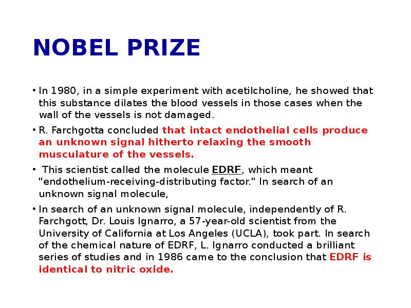 NOBEL PRIZE In 1980, in a simple experiment with acetilcholine, he