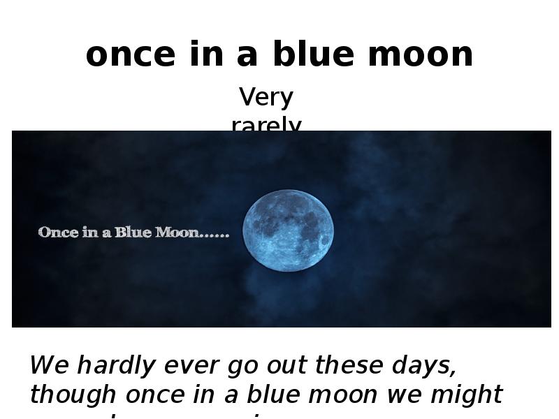 Moon idioms. Blue Moon идиома. Once in a Blue Moon idiom. Идиомы once in a Blue Moon. Once a Blue Moon идиома.