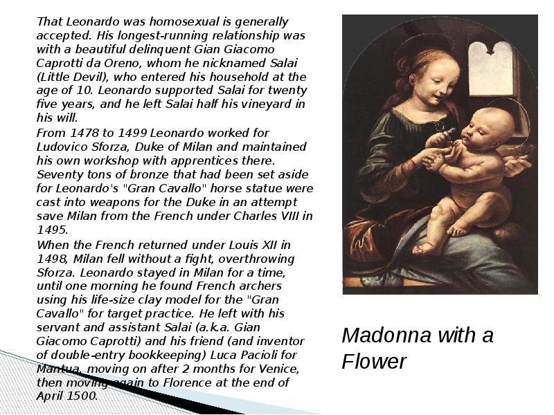 That Leonardo was homosexual is generally accepted. His longest-running relationship was