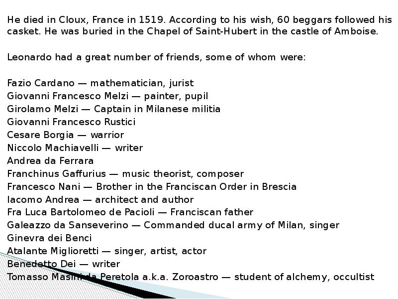 He died in Cloux, France in 1519. According to his wish,