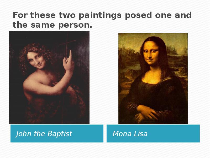 For these two paintings posed one and the same person. John