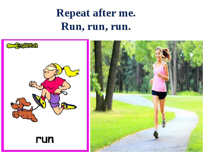 Start here перевод. The fun starts here урок 7 класс презентация. Run Ran Run неправильные. Повторить с Run. Repeat after me картинка.