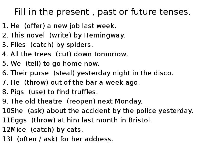 Fill in the present , past or future tenses.
He (offer) a Fill in the present , past or future tenses.
He (offer) a