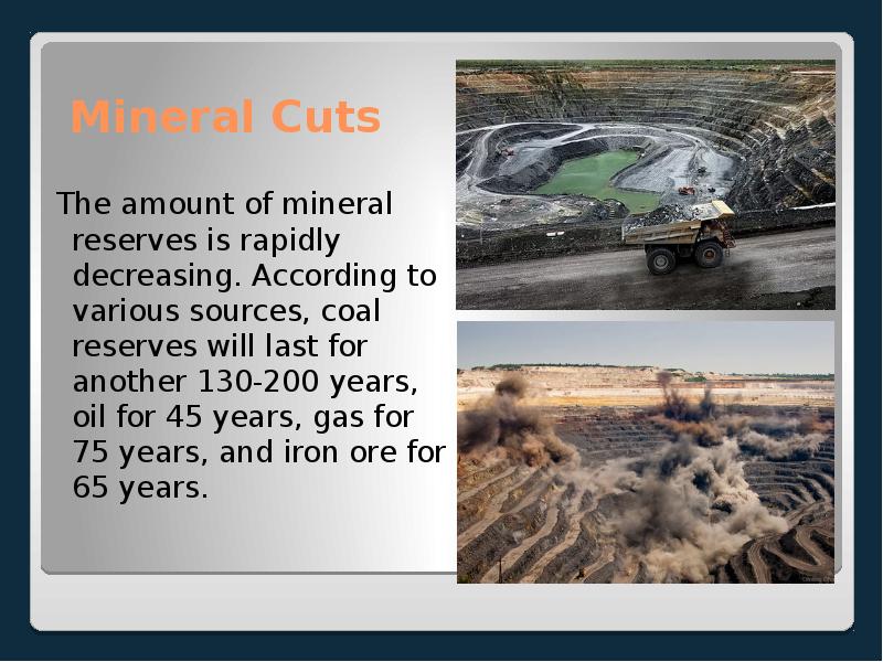 Mineral Cuts  The amount of mineral reserves is rapidly decreasing.