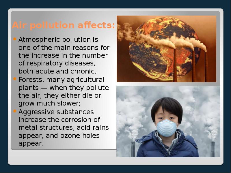 Air pollution affects: Atmospheric pollution is one of the main reasons