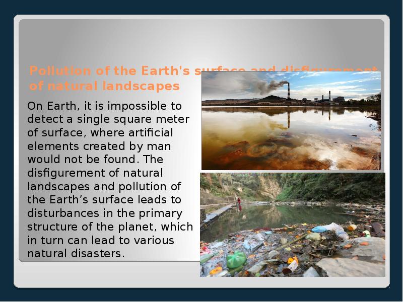 Pollution of the Earth's surface and disfigurement of natural landscapes On