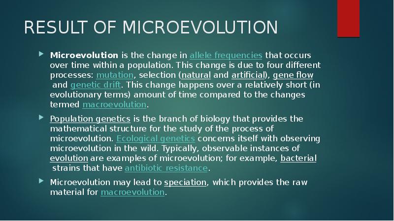 RESULT OF MICROEVOLUTION
Microevolution is the change in allele frequencies that occurs over time RESULT OF MICROEVOLUTION
Microevolution is the change in allele frequencies that occurs over time