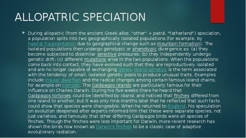 ALLOPATRIC SPECIATION
During allopatric (from the ancient Greek allos, "other" + patrā, "fatherland") ALLOPATRIC SPECIATION
During allopatric (from the ancient Greek allos, "other" + patrā, "fatherland")