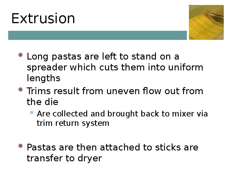 Extrusion  Long pastas are left to stand on a spreader