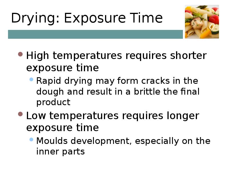 Drying: Exposure Time  High temperatures requires shorter exposure time Rapid