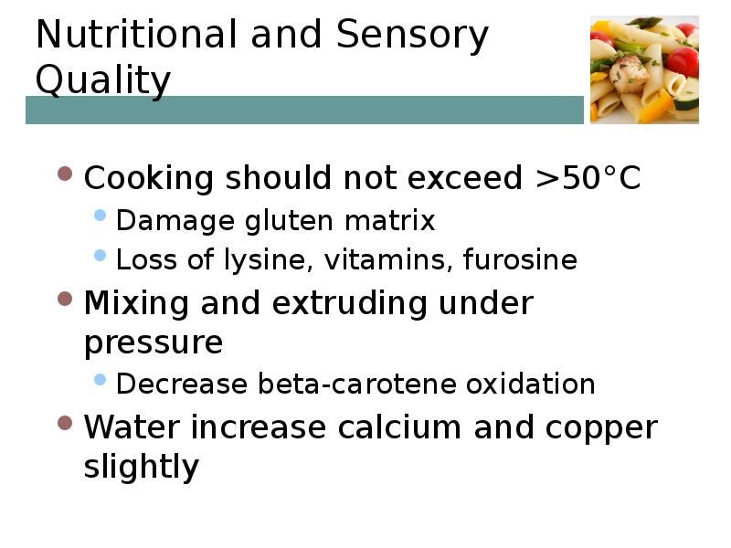 Nutritional and Sensory Quality Cooking should not exceed >50°C Damage gluten