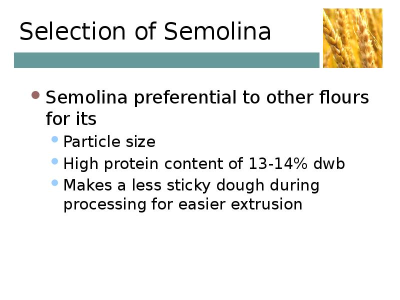 Selection of Semolina Semolina preferential to other flours for its Particle