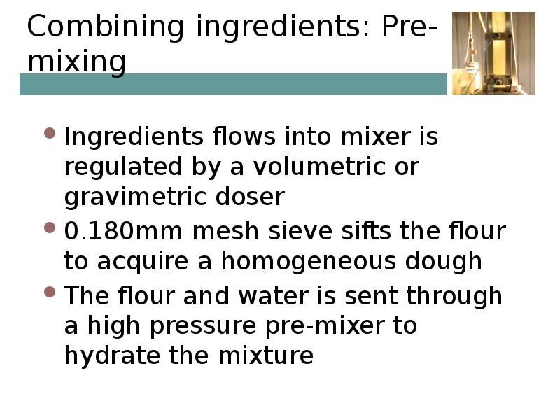 Combining ingredients: Pre-mixing Ingredients flows into mixer is regulated by a