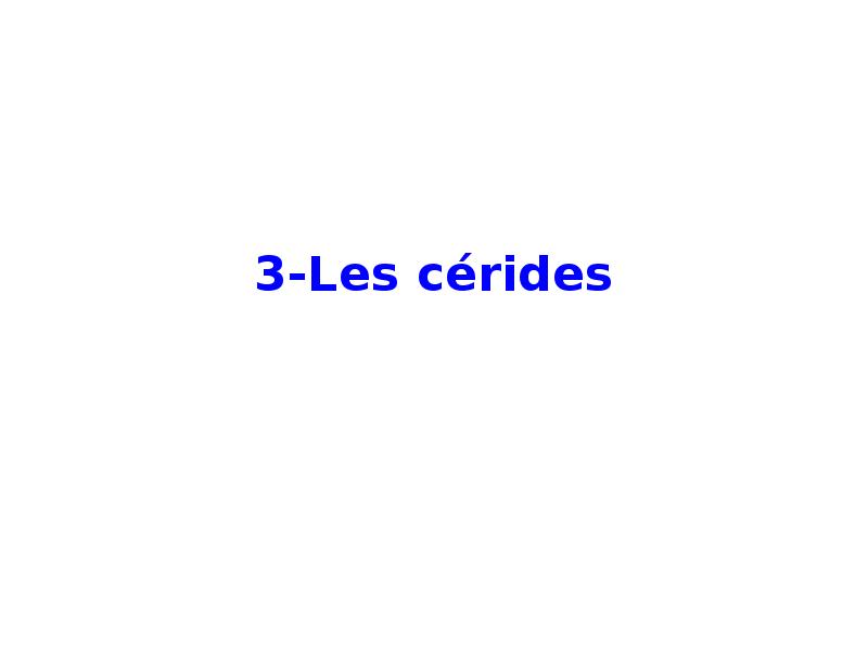 3-Les cérides 3-Les cérides
