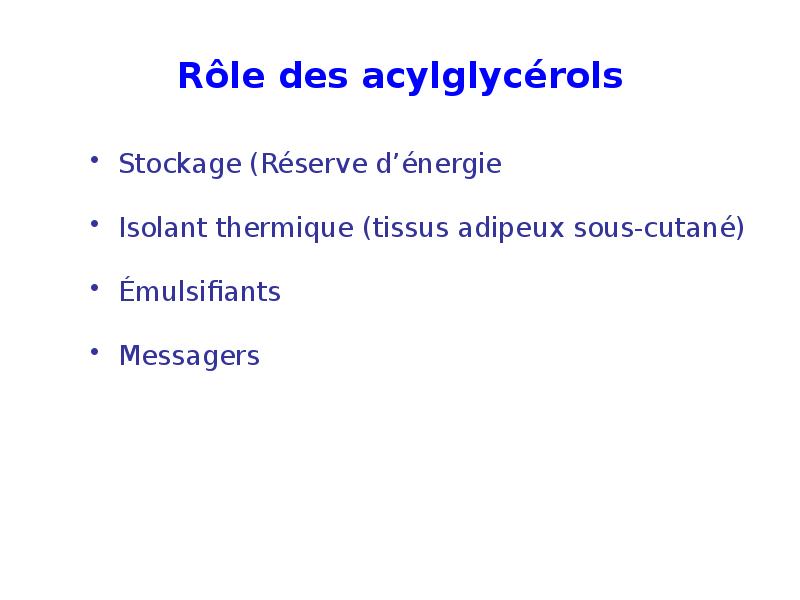 Rôle des acylglycérols Rôle des acylglycérols