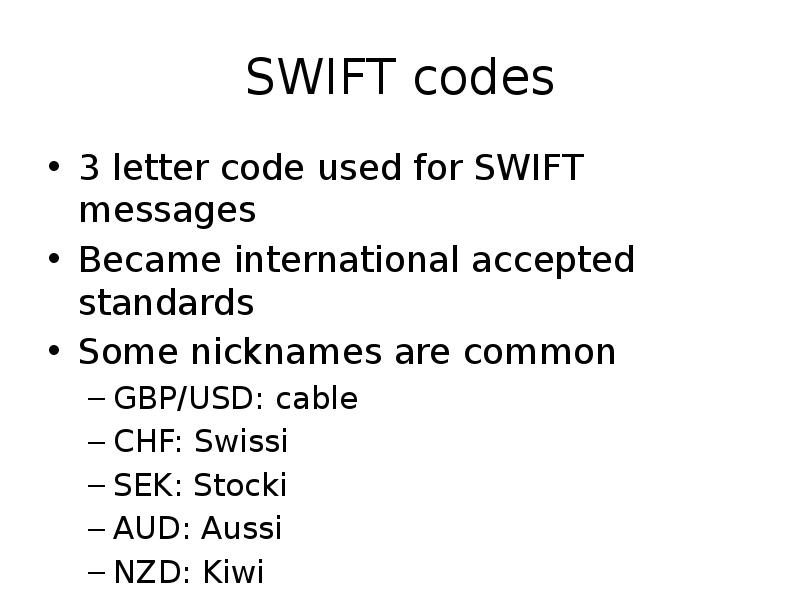 SWIFT codes
3 letter code used for SWIFT messages
Became international SWIFT codes
3 letter code used for SWIFT messages
Became international
