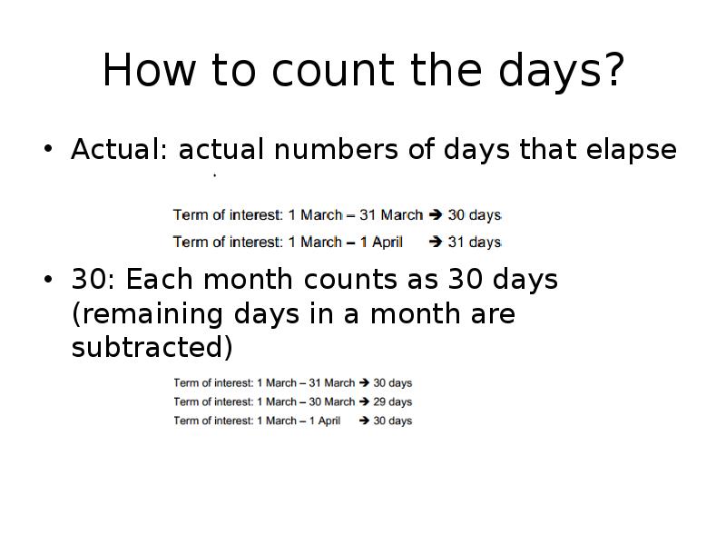 How to count the days?
Actual: actual numbers of days that How to count the days?
Actual: actual numbers of days that