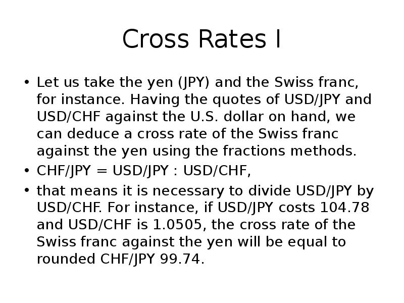 Cross Rates I
Let us take the yen (JPY) and the Cross Rates I
Let us take the yen (JPY) and the