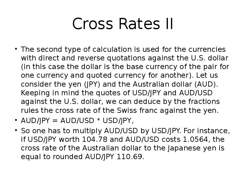 Cross Rates II
The second type of calculation is used for Cross Rates II
The second type of calculation is used for