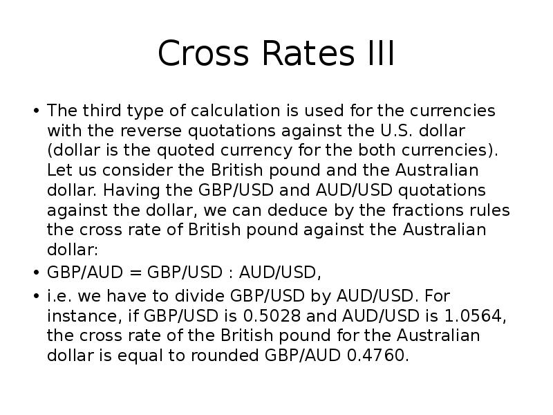 Cross Rates III
The third type of calculation is used for Cross Rates III
The third type of calculation is used for