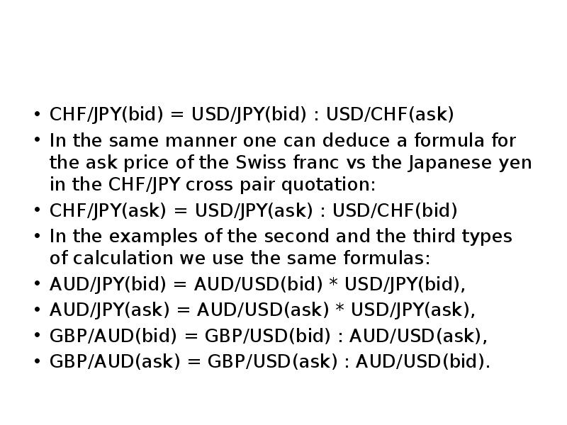 CHF/JPY(bid) = USD/JPY(bid) : USD/CHF(ask)
CHF/JPY(bid) = USD/JPY(bid) : USD/CHF(ask)
In the same CHF/JPY(bid) = USD/JPY(bid) : USD/CHF(ask)
CHF/JPY(bid) = USD/JPY(bid) : USD/CHF(ask)
In the same
