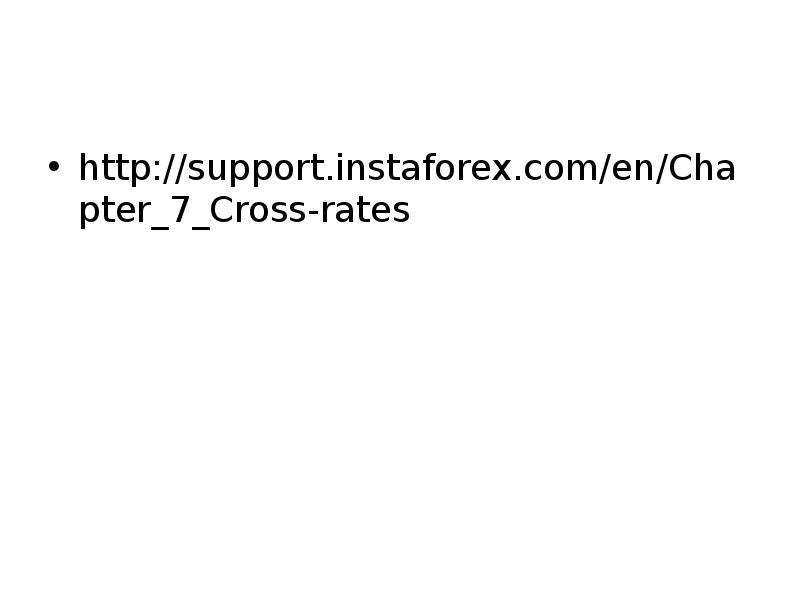 http://support.instaforex.com/en/Chapter_7_Cross-rates http://support.instaforex.com/en/Chapter_7_Cross-rates