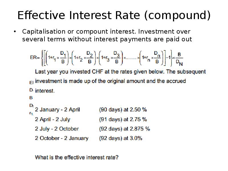 Effective Interest Rate (compound)
Capitalisation or compount interest. Investment over several Effective Interest Rate (compound)
Capitalisation or compount interest. Investment over several