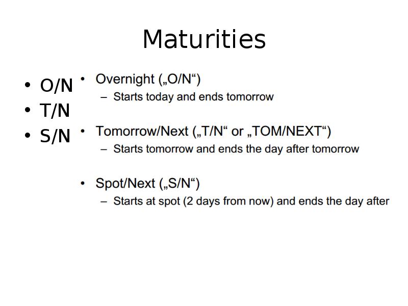 Maturities
O/N
T/N
S/N Maturities
O/N
T/N
S/N