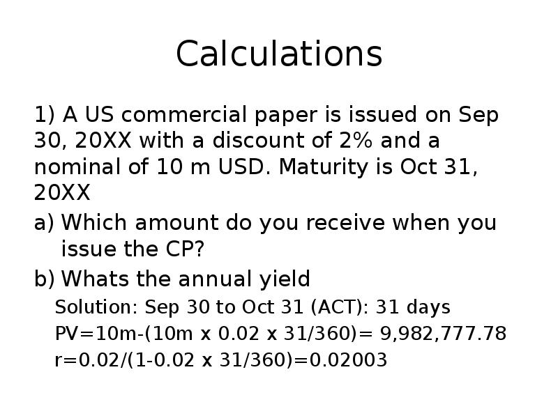 Calculations
1) A US commercial paper is issued on Sep 30, Calculations
1) A US commercial paper is issued on Sep 30,
