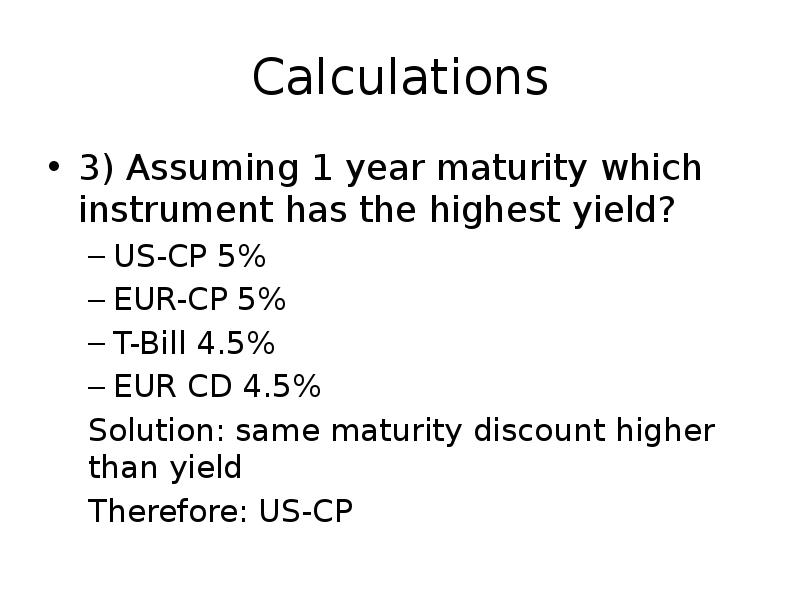 Calculations
3) Assuming 1 year maturity which instrument has the highest Calculations
3) Assuming 1 year maturity which instrument has the highest
