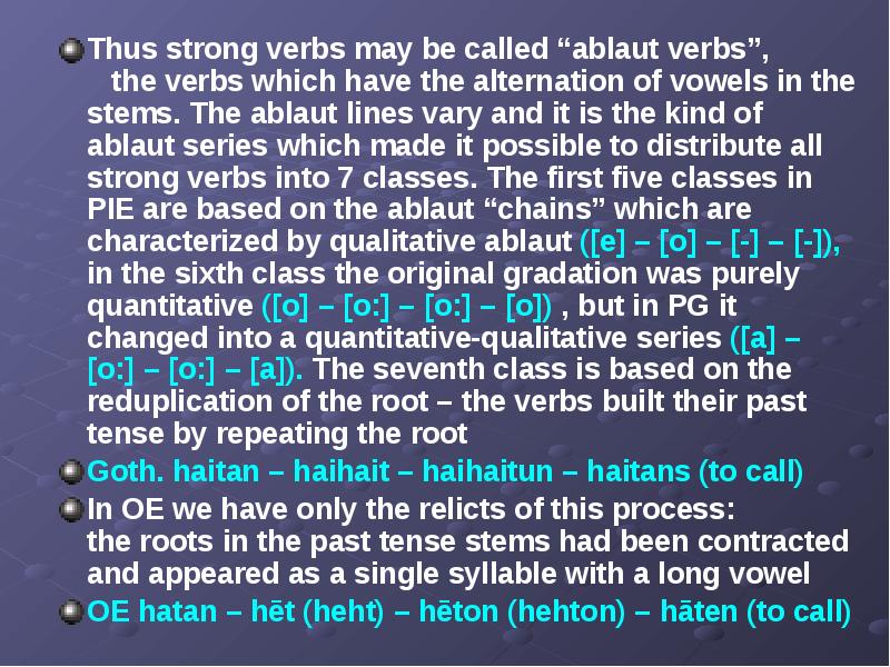 Thus strong verbs may be called “ablaut verbs”,   