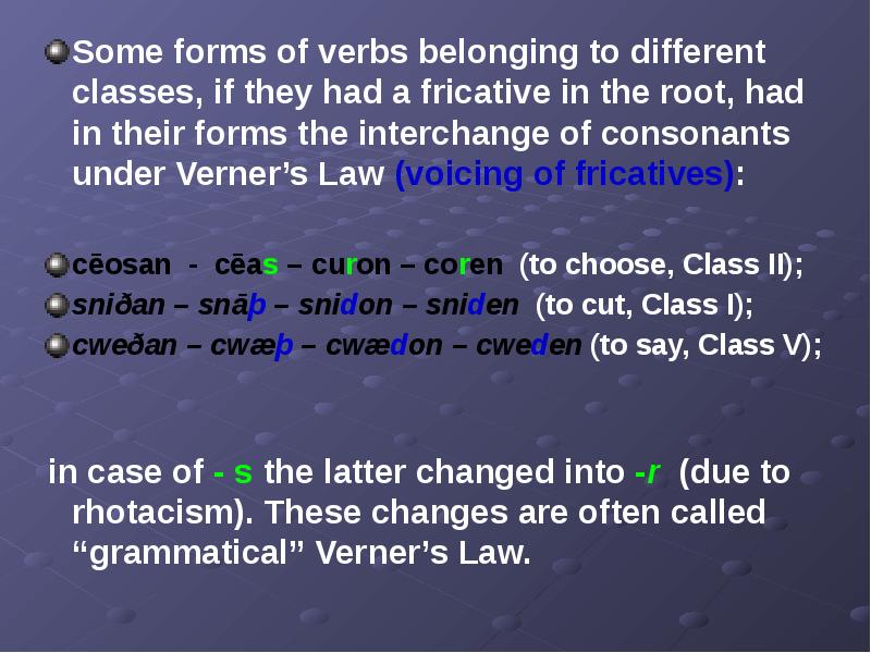 Some forms of verbs belonging to different classes, if they had