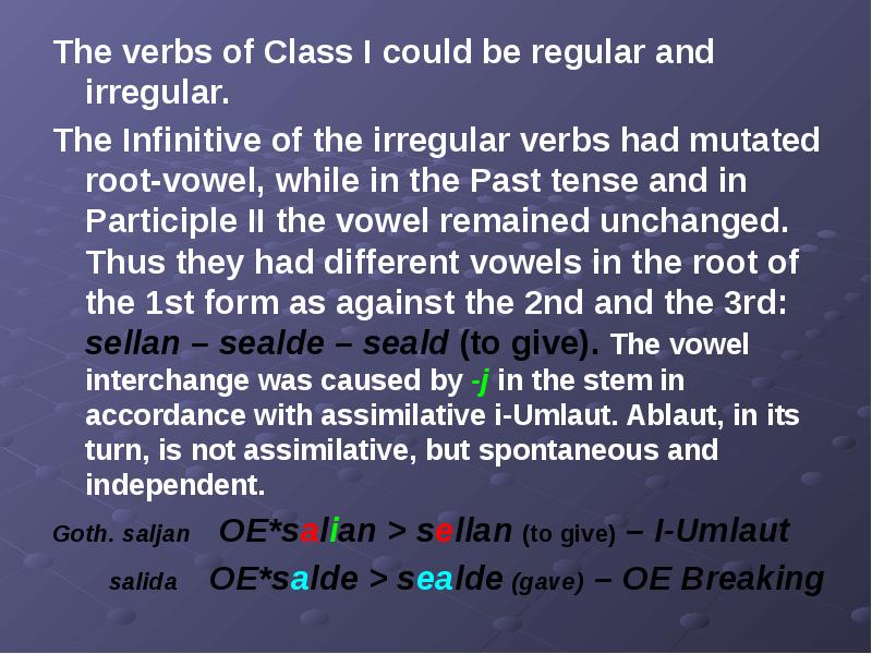 The verbs of Class I could be regular and irregular. 