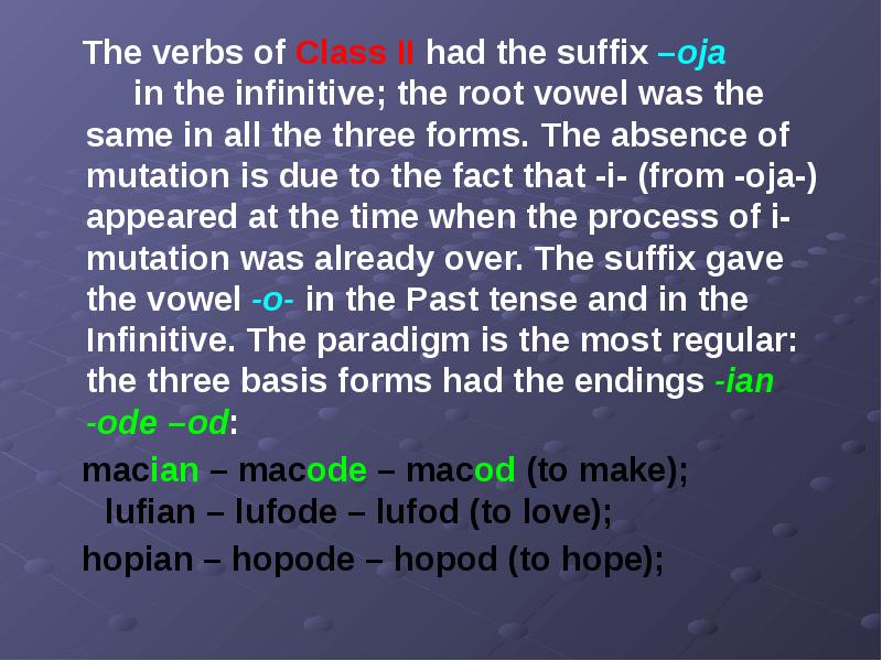 The verbs of Class II had the suffix –oja  