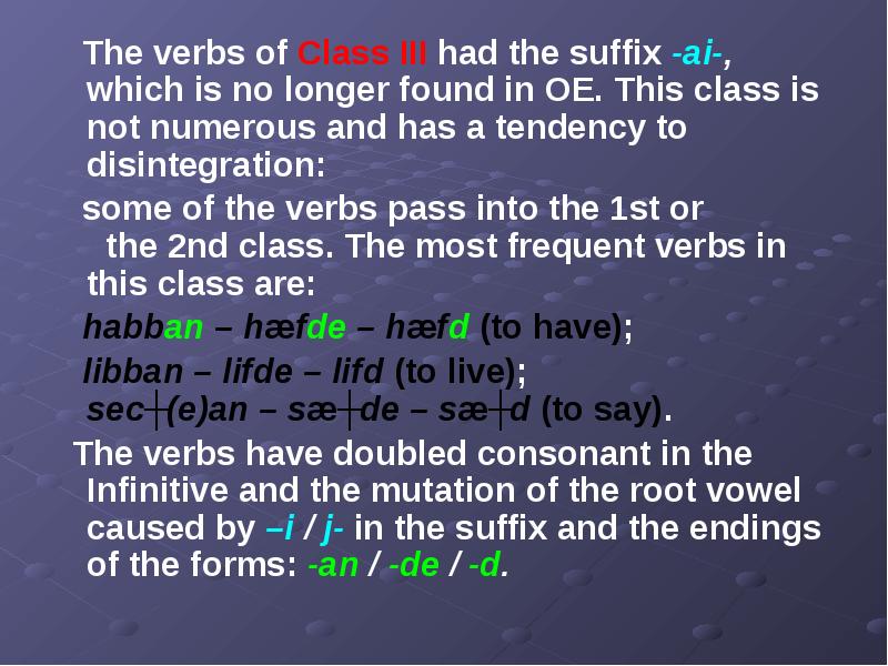 The verbs of Class III had the suffix -ai-, which is