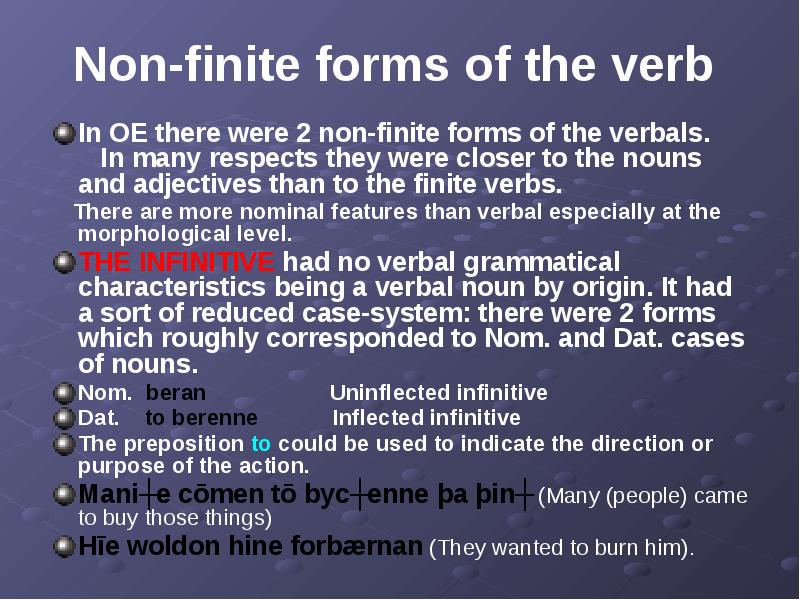 Non-finite forms of the verb  In OE there were 2