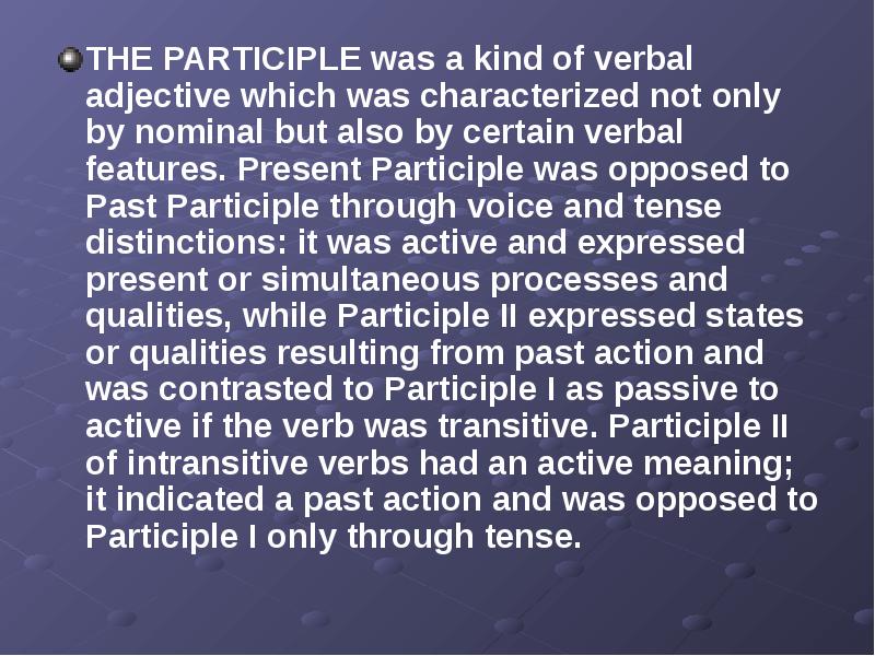 THE PARTICIPLE was a kind of verbal adjective which was characterized