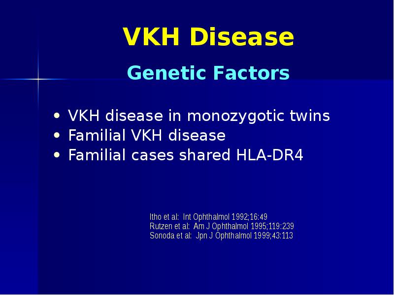 VKH Disease VKH disease in monozygotic twins Familial VKH disease Familial