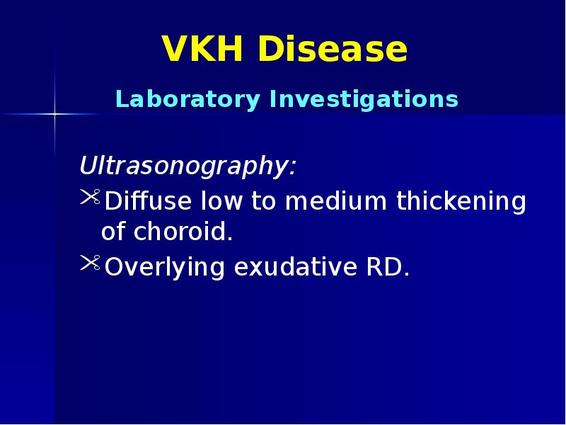 VKH Disease Ultrasonography: Diffuse low to medium thickening of choroid. Overlying