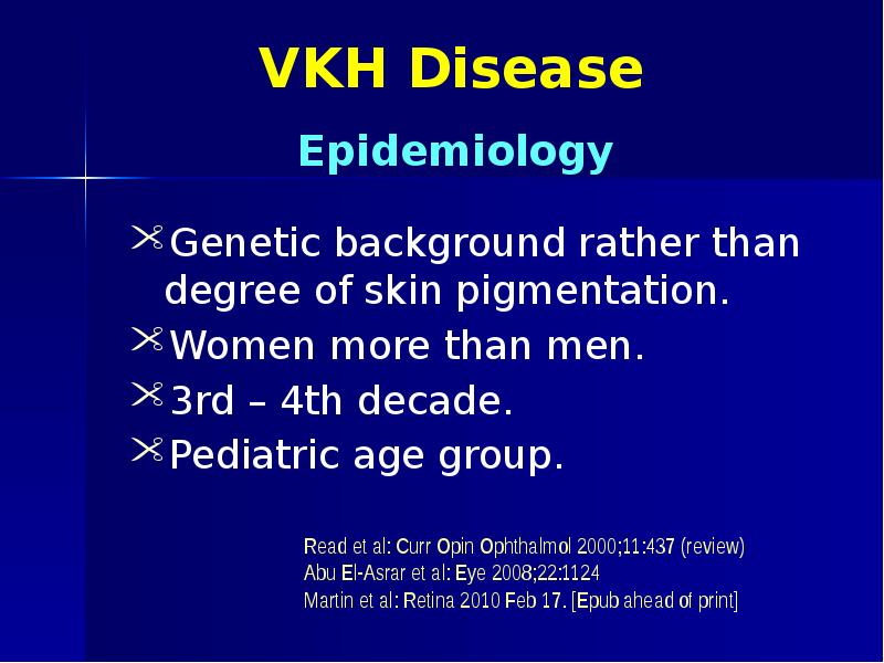 VKH Disease Genetic background rather than degree of skin pigmentation. Women