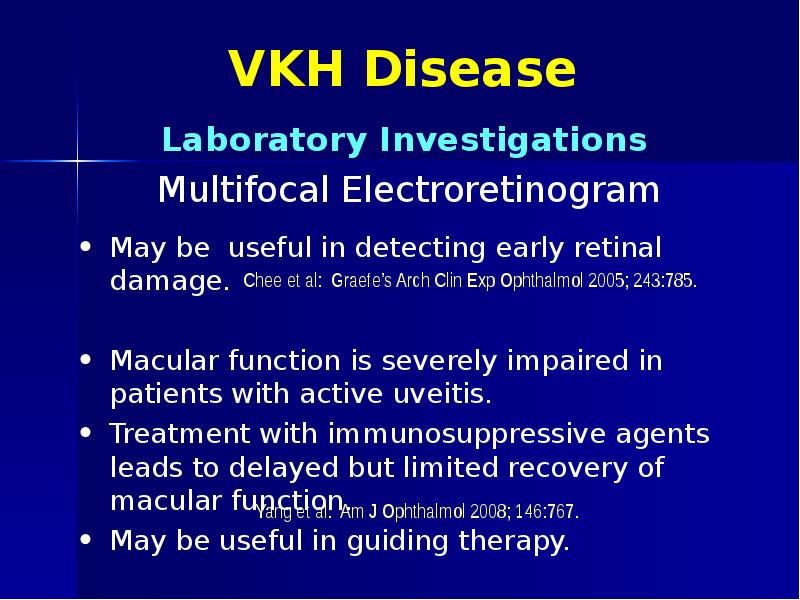 VKH Disease May be useful in detecting early retinal damage. Macular