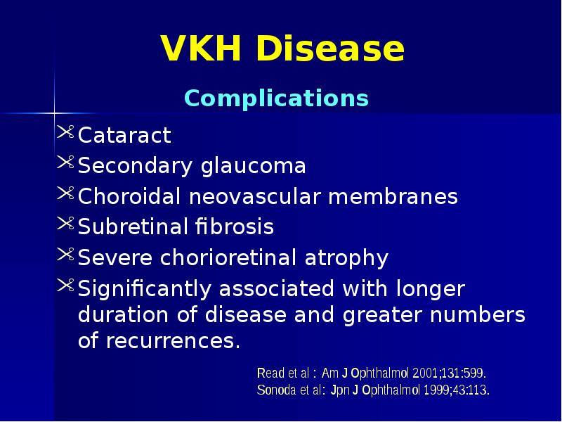 VKH Disease Cataract Secondary glaucoma Choroidal neovascular membranes Subretinal fibrosis Severe