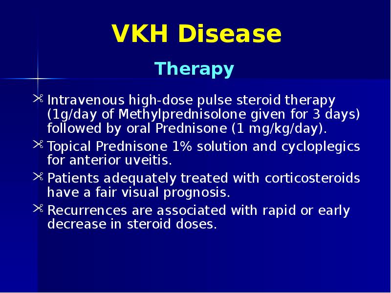 VKH Disease Intravenous high-dose pulse steroid therapy (1g/day of Methylprednisolone given