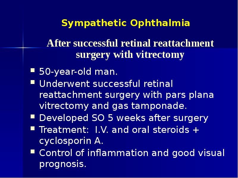 Sympathetic Ophthalmia 50-year-old man. Underwent successful retinal reattachment surgery with pars