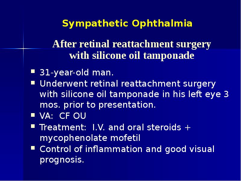 Sympathetic Ophthalmia 31-year-old man. Underwent retinal reattachment surgery with silicone oil