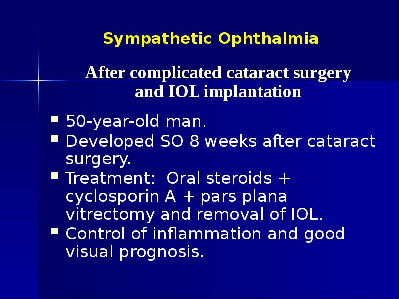 Sympathetic Ophthalmia 50-year-old man. Developed SO 8 weeks after cataract surgery.